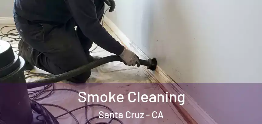  Smoke Cleaning Santa Cruz - CA