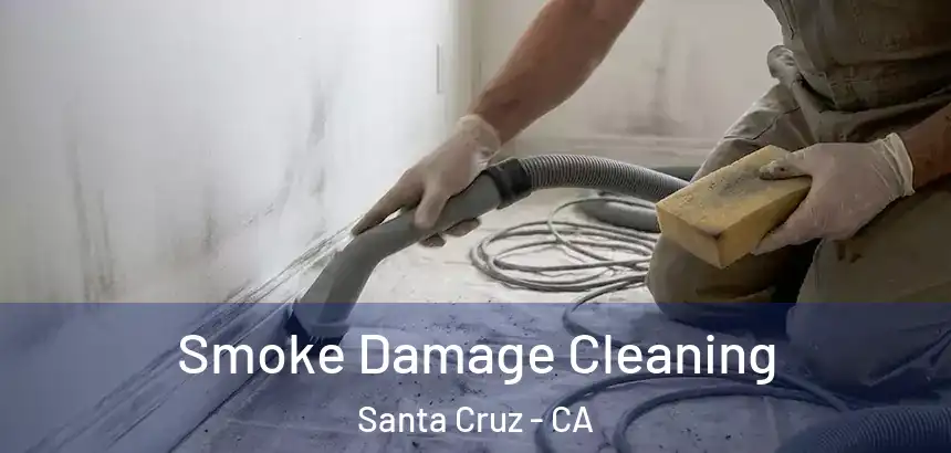  Smoke Damage Cleaning Santa Cruz - CA